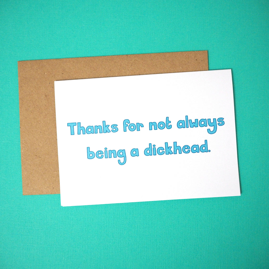 Thanks for not always being a dickhead greeting card - Girl Against the Clones