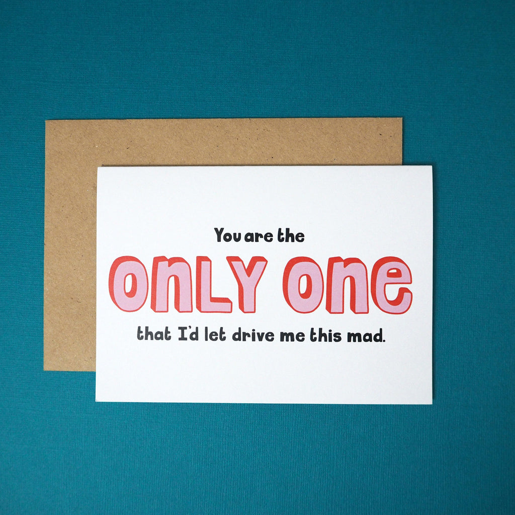 You are the only one I'd let drive me this mad greeting card - Girl Against the Clones