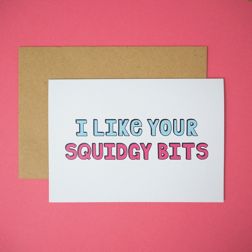 I like your squidgy bits greeting card - Girl Against the Clones