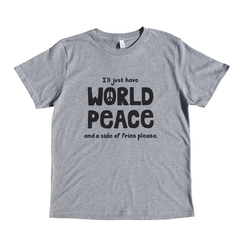I'll just have world peace and a side of fries please